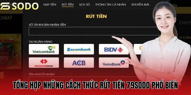 Tổng hợp những cách thức rút tiền phổ biến tại 79sodo